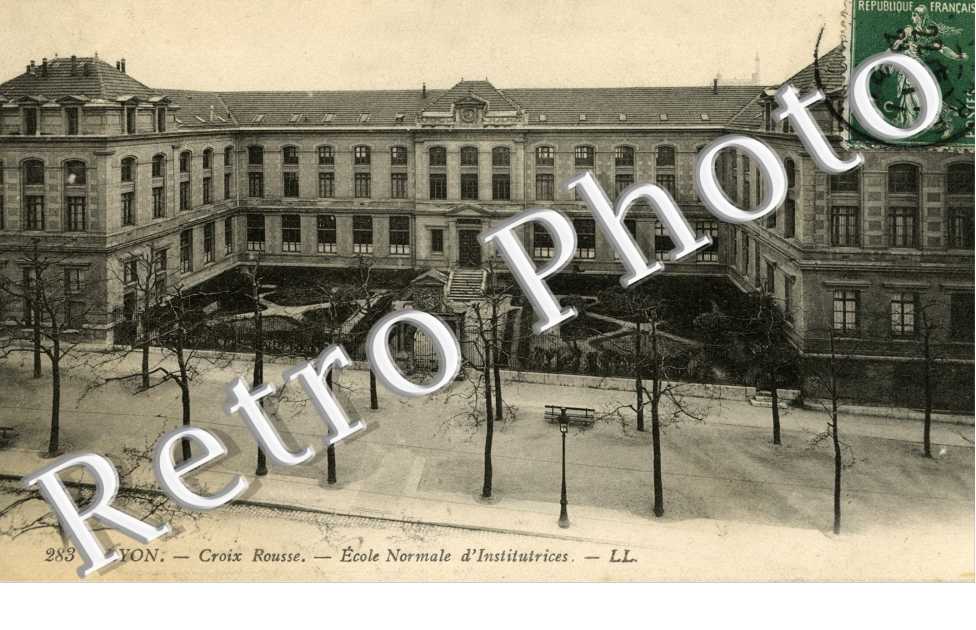 CROIX ROUSSE Croix-Rousse Ecole Normale d'Institutrices