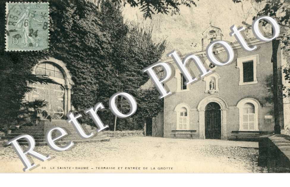 LA SAINTE BAUME Terrasse et Entree de la Grotte