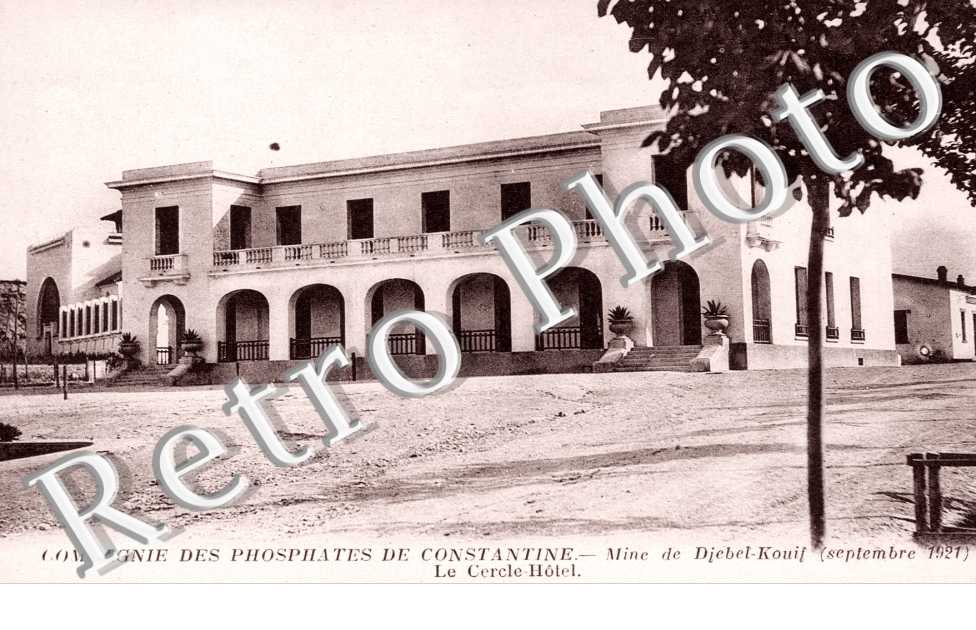 Compagnie des Phosphates de Cpnstantine. Mine de Djebel Kouif (septembre 1921), le Cercle Hotel