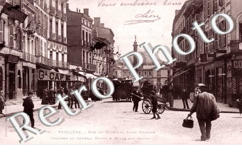 Rue du Faubourg Saint Etienne Colonne du Général Dupuy & Hall aux Grains